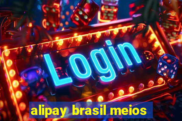 alipay brasil meios